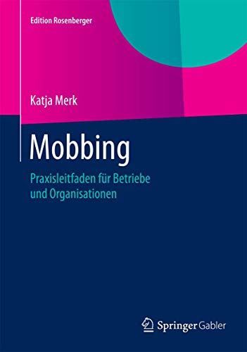 Mobbing: Praxisleitfaden für Betriebe und Organisationen (Edition Rosenberger) von Springer